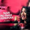 About Nahi Mo Paade Ajinupura Song